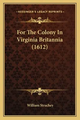 Pre kolóniu vo Virgínii Britannia (1612) - For The Colony In Virginia Britannia (1612)