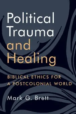 Politická trauma a uzdravenie: Biblická etika pre postkoloniálny svet - Political Trauma and Healing: Biblical Ethics for a Postcolonial World