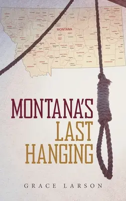 Posledné obesenie v Montane - Montana's Last Hanging