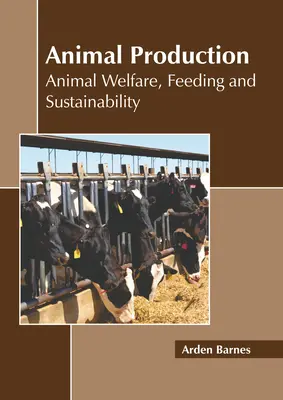Živočíšna výroba: Dobré životné podmienky zvierat, kŕmenie a udržateľnosť - Animal Production: Animal Welfare, Feeding and Sustainability