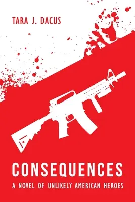 Následky: Román o nepravdepodobných amerických hrdinoch - Consequences: A Novel of Unlikely American Heroes