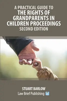 Praktický sprievodca právami starých rodičov v konaní o deťoch - druhé vydanie - A Practical Guide to the Rights of Grandparents in Children Proceedings - Second Edition