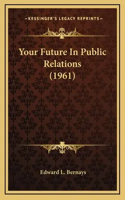 Vaša budúcnosť vo vzťahoch s verejnosťou (1961) - Your Future In Public Relations (1961)