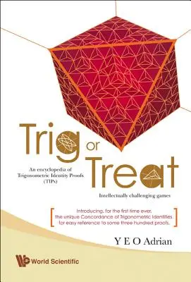 Trig or Treat: Encyklopédia trigonometrických dôkazov totožnosti (tipy) s intelektuálne náročnými hrami - Trig or Treat: An Encyclopedia of Trigonometric Identity Proofs (Tips) with Intellectually Challenging Games