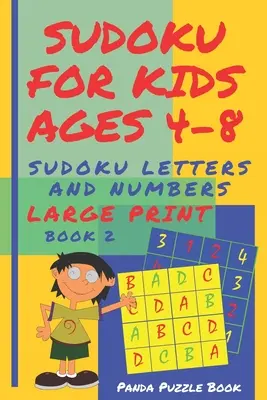 Sudoku pre deti od 4 do 8 rokov - Sudoku písmená a čísla: Sudoku pre materské školy - Hry pre mozog Sudoku s veľkou tlačou - Kniha 2 - Sudoku For Kids Ages 4-8 - Sudoku Letters And Numbers: Sudoku Kindergarten - Brain Games large print sudoku - Book 2