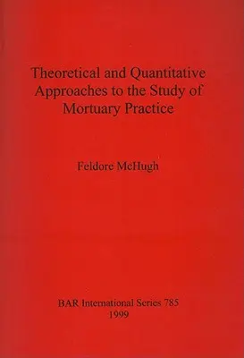 Teoretické a kvantitatívne prístupy k štúdiu pohrebnej praxe - Theoretical and Quantitative Approaches to the Study of Mortuary Practice