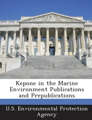 Kepón v morskom prostredí Publikácie a prípravné publikácie - Kepone in the Marine Environment Publications and Prepublications