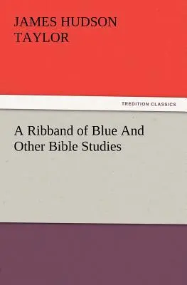 Modrý remeň a iné biblické štúdie - A Ribband of Blue and Other Bible Studies
