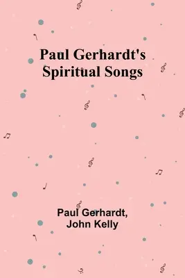 Duchovné piesne Paula Gerhardta - Paul Gerhardt's Spiritual Songs