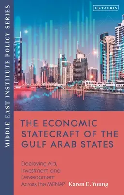 Hospodárska štátnosť arabských štátov Perzského zálivu: Rozmiestnenie pomoci, investícií a rozvoja v krajinách MENAP - The Economic Statecraft of the Gulf Arab States: Deploying Aid, Investment and Development Across the MENAP