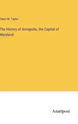 História Annapolisu, hlavného mesta štátu Maryland - The History of Annapolis, the Capital of Maryland