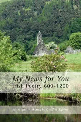 Moje správy pre vás: Írska poézia 600 - 1200 - My News for You: Irish Poetry 600-1200