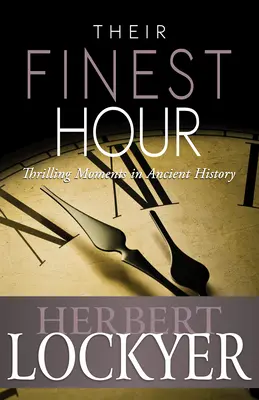 Ich najkrajšia hodina: Vzrušujúce okamihy starovekých dejín - Their Finest Hour: Thrilling Moments in Ancient History