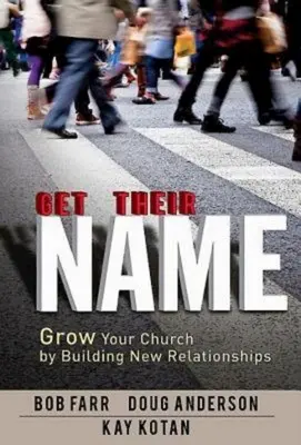Získajte ich meno: Zvyšujte svoj zbor budovaním nových vzťahov - Get Their Name: Grow Your Church by Building New Relationships