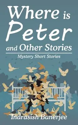 Kde je Peter a iné príbehy: Záhadné poviedky - Where Is Peter and Other Stories: Mystery Short Stories