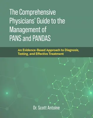 Komplexný sprievodca lekárov pre manažment pánd a pand: Prístup k diagnostike, testovaniu a účinnej liečbe založený na dôkazoch - The Comprehensive Physicians' Guide to the Management of Pans and Pandas: An Evidence-Based Approach to Diagnosis, Testing, and Effective Treatment