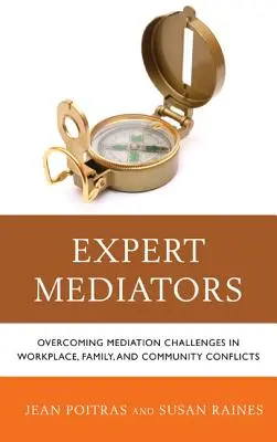 Odborní mediátori: Odborníci na mediáciu: Prekonávanie výziev mediácie v konfliktoch na pracovisku, v rodine a v komunite - Expert Mediators: Overcoming Mediation Challenges in Workplace, Family, and Community Conflicts