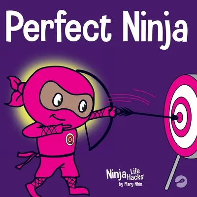 Dokonalý nindža: Detská kniha o rozvíjaní rastového myslenia - Perfect Ninja: A Children's Book About Developing a Growth Mindset