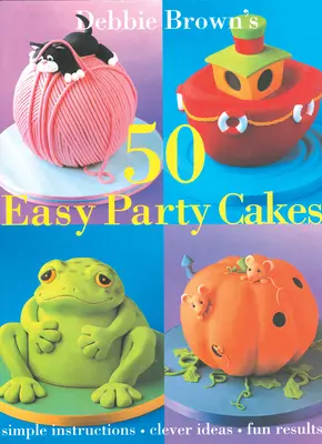 50 jednoduchých párty koláčov - 50 Easy Party Cakes