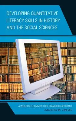 Rozvíjanie kvantitatívnych zručností v oblasti histórie a spoločenských vied: A Web-Based Common Core Standards Approach - Developing Quantitative Literacy Skills in History and the Social Sciences: A Web-Based Common Core Standards Approach
