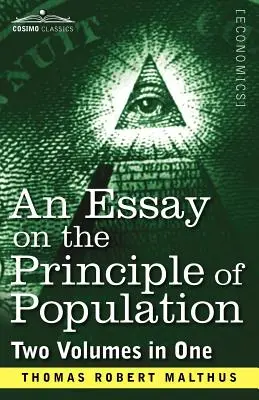 Esej o princípe populácie (dva zväzky v jednom) - An Essay on the Principle of Population (Two Volumes in One)