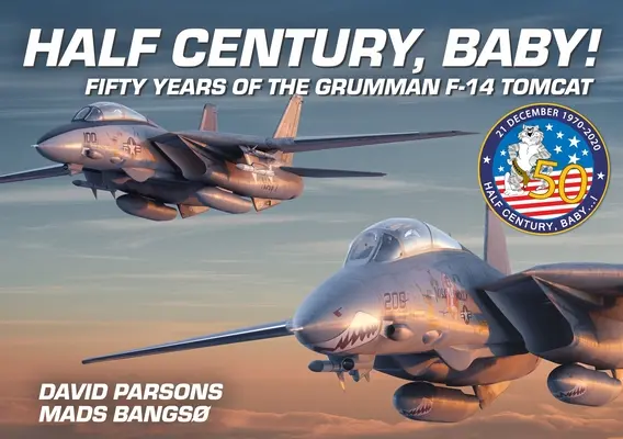 Polstoročie, dieťa! Päťdesiat rokov lietadla Grumman F-14 Tomcat - Half Century, Baby!: Fifty Years of the Grumman F-14 Tomcat