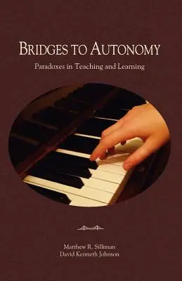 Mosty k autonómii: Paradoxy vo vyučovaní a učení - Bridges to Autonomy: Paradoxes in Teaching and Learning