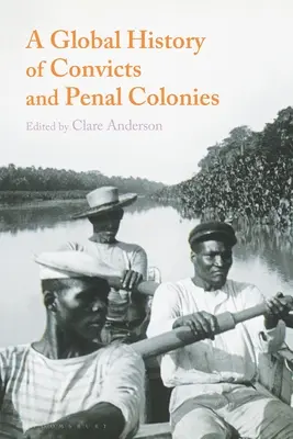 Globálne dejiny trestancov a trestaneckých kolónií - A Global History of Convicts and Penal Colonies