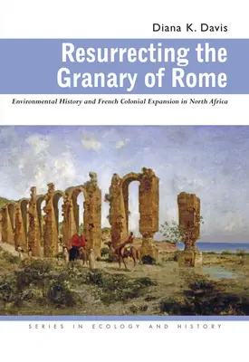 Vzkriesenie rímskej sýpky: Rímska záhrada: environmentálne dejiny a francúzska koloniálna expanzia v severnej Afrike - Resurrecting the Granary of Rome: Environmental History and French Colonial Expansion in North Africa