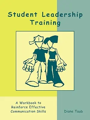 Školenie vedúcich študentov: Pracovný zošit na posilnenie efektívnych komunikačných zručností - Student Leadership Training: A Workbook to Reinforce Effective Communication Skills