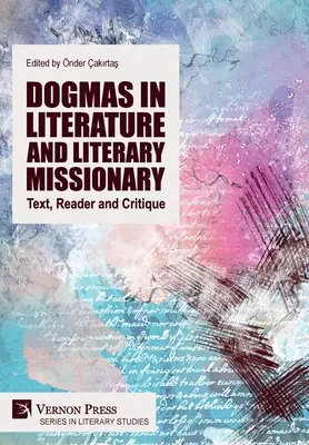 Dogmy v literatúre a literárny misionár: Text, čitateľ a kritika - Dogmas in Literature and Literary Missionary: Text, Reader and Critique