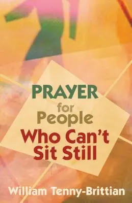 Modlitba pre ľudí, ktorí nedokážu sedieť v pokoji - Prayer for People Who Can't Sit Still