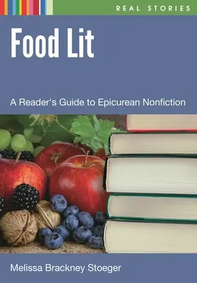 Food Lit: Sprievodca čitateľa epikurejskou literatúrou faktu - Food Lit: A Reader's Guide to Epicurean Nonfiction