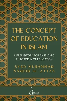 Koncepcia vzdelávania v islame: Rámec islamskej filozofie vzdelávania - The concept of Education in Islam: A Framework for an Islamic Philosophy of Education