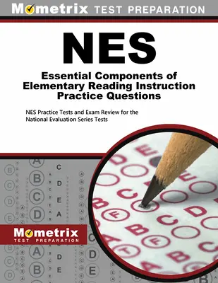NES Essential Components of Elementary Reading Instruction Praktické otázky: NES Practice Tests and Exam Review for the National Evaluation Series T - NES Essential Components of Elementary Reading Instruction Practice Questions: NES Practice Tests and Exam Review for the National Evaluation Series T