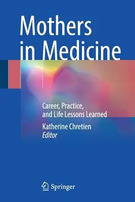 Matky v medicíne: Kariéra, prax a životné lekcie - Mothers in Medicine: Career, Practice, and Life Lessons Learned