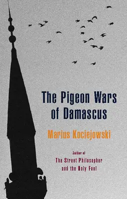 Holubie vojny v Damasku - The Pigeon Wars of Damascus