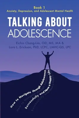Rozprávanie o dospievaní: Kniha 1: Úzkosť, depresia a duševné zdravie dospievajúcich - Talking About Adolescence: Book 1: Anxiety, Depression, and Adolescent Mental Health