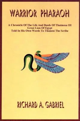 Faraón bojovník: Veľký egyptský lev Thutmose III., kronika jeho života a činov, ktorú mu vlastnými slovami prerozprával pisár Thaneni - Warrior Pharaoh: A Chronicle of the Life and Deeds of Thutmose III, Great Lion of Egypt, Told in His Own Words to Thaneni the Scribe