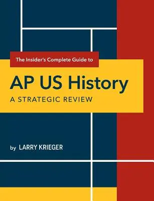 The Insider's Complete Guide to AP US History: Strategický prehľad - The Insider's Complete Guide to AP US History: A Strategic Review
