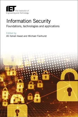 Informačná bezpečnosť: Základy, technológie a aplikácie - Information Security: Foundations, Technologies and Applications