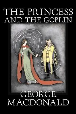 The Princess and the Goblin by George Macdonald, Beletria, Klasika, Akčné a dobrodružné - The Princess and the Goblin by George Macdonald, Fiction, Classics, Action & Adventure