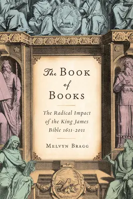 Kniha kníh: Radikálny vplyv Biblie kráľa Jakuba 1611-2011 - The Book of Books: The Radical Impact of the King James Bible 1611-2011