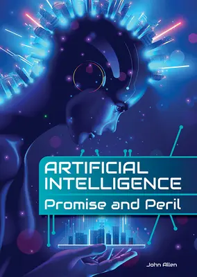 Umelá inteligencia: Inteligentná inteligencia: prísľub a nebezpečenstvo - Artificial Intelligence: Promise and Peril