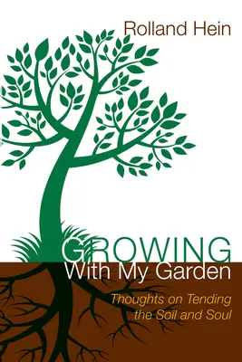 Rastiem so svojou záhradou: Myšlienky o starostlivosti o pôdu a dušu - Growing with My Garden: Thoughts on Tending the Soil and the Soul