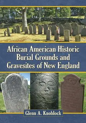 Afroamerické historické pohrebiská a hrobové miesta v Novom Anglicku - African American Historic Burial Grounds and Gravesites of New England