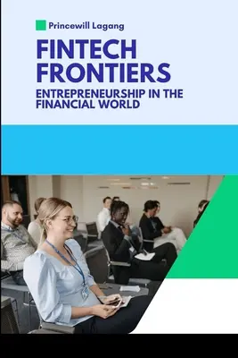 FinTech Frontiers: Podnikanie vo finančnom svete - FinTech Frontiers: Entrepreneurship in the Financial World