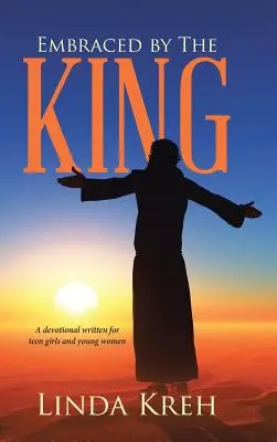Objatí kráľom: Devocionál pre dospievajúce dievčatá a mladé ženy - Embraced by The King: A devotional written for teen girls and young women