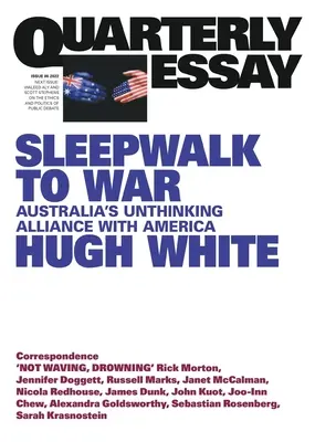 Námesačná cesta do vojny: nepremyslené spojenectvo Austrálie s Amerikou; Quarterly Essay 86 - Sleepwalk to War: Australia's Unthinking Alliance with America; Quarterly Essay 86