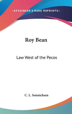 Roy Bean: Právo na západ od Pecosu - Roy Bean: Law West of the Pecos